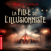 La Fille de l'illusionniste - Амита Парих - Hörbuch