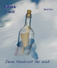 Deine Nachricht für mich - Patrick Osborn - E-Book