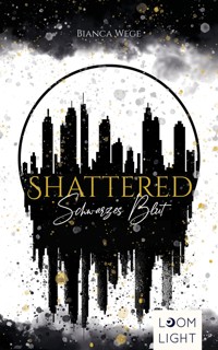 Shattered - Bianca Wege - E-Book