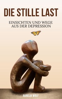 Die stille Last - Aurelia Wolf - E-Book