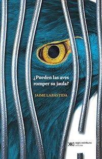 ¿Pueden las aves romper su jaula? - Jaime Labastida - E-Book