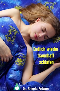 Endlich wieder traumhaft schlafen - Dr. Angela Fetzner - E-Book