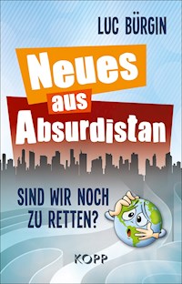 Neues aus Absurdistan - Luc Bürgin - E-Book