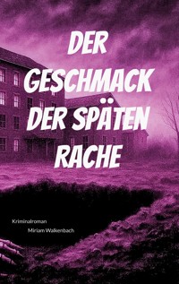 Der Geschmack der späten Rache - Miriam Walkenbach - E-Book