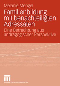 Familienbildung mit benachteiligten Adressaten - Melanie Mengel - E-Book