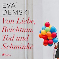 Von Liebe, Reichtum, Tod und Schminke (Ungekürzt) - Eva Demski - Hörbuch