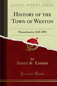 History of the Town of Weston - Daniel S. Lamson - E-Book