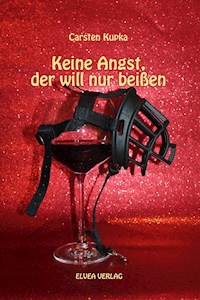 Keine Angst, der will nur beißen - Carsten Kupka - E-Book