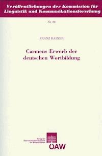 Carmens Erwerb der deutschen Wortbildung - Franz Rainer - E-Book