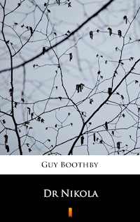 Dr Nikola - Guy Boothby - E-Book