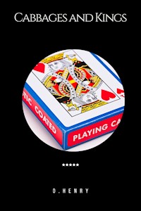 Cabbages and Kings - AUTHORS O. Henry - E-Book