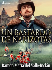Un bastardo de narizotas - Ramón María Del Valle-inclán - E-Book