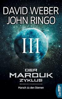 Der Marduk-Zyklus: Marsch zu den Sternen - David Weber - E-Book