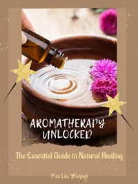 Aromatherapy Unlocked - Mei Lin Zhang - E-Book