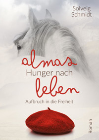 Almas Hunger nach Leben - Solveig Schmidt - E-Book