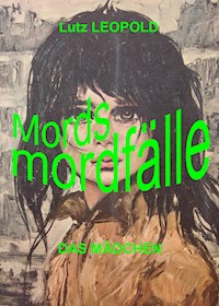 Mordsmordfälle - Lutz LEOPOLD - E-Book