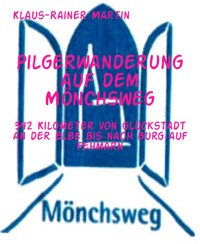 Pilgerwanderung auf dem Mönchsweg - Klaus-Rainer Martin - kostenlos E-Book