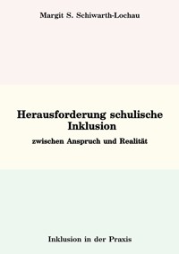 Herausforderung schulische Inklusion - Margit S. Schiwarth-Lochau - E-Book