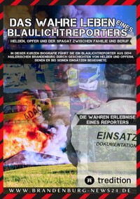 Das wahre Leben eines Blaulichtreporters - Brandenburg News 24 - E-Book
