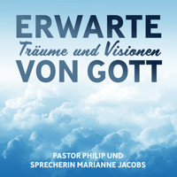 Erwarte Träume und Visionen von Gott - Pastor Philip - Hörbuch