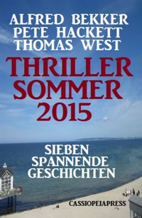 Thriller Sommer 2015: Sieben spannende Geschichten - Alfred Bekker - E-Book