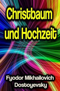 Christbaum und Hochzeit - Fyodor Mikhailovich Dostoyevsky - E-Book