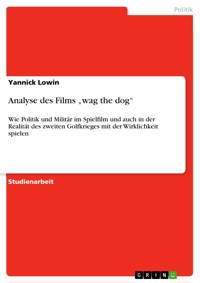 Analyse des Films „wag the dog“ - Yannick Lowin - E-Book