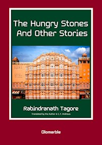 The Hungry Stones and Other Stories - Rabindranath Tagore - E-Book