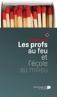 Les profs au feu et l'école au milieu - Frank Andriat - E-Book