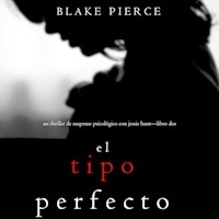 El Tipo Perfecto (Thriller de suspense psicológico con Jessie Hunt—Libro Dos) - Blake Pierce - Hörbuch