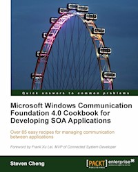 Microsoft Windows Communication Foundation 4.0 Cookbook for Developing SOA Applications - Juntao Cheng - E-Book