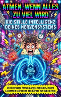 Atmen, wenn alles zu viel wird: Die stille Intelligenz deines Nervensystems - Thomas Kuhn - E-Book