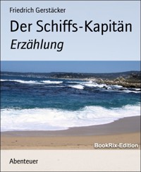 Der Schiffs-Kapitän - Friedrich Gerstäcker - E-Book