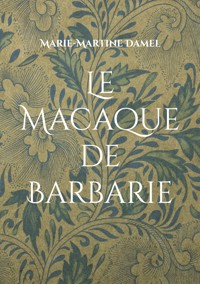 Le Macaque de Barbarie - Marie-Martine Damel - E-Book