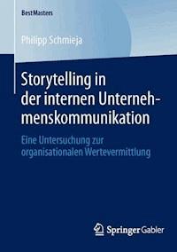Storytelling in der internen Unternehmenskommunikation - Philipp Schmieja - E-Book
