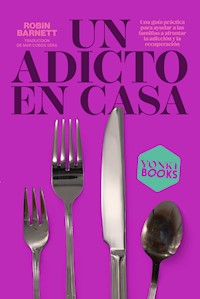 Un adicto en casa - Robin Barnett - E-Book