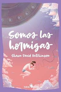 Somos las hormigas - Shaun David Hutchinson - E-Book