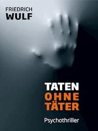 Taten ohne Täter - Friedrich Wulf - E-Book