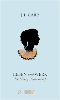 Leben und Werk der Hetty Beauchamp - J.L. Carr - E-Book