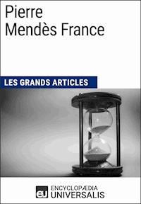 Pierre Mendès France - Encyclopaedia Universalis - E-Book