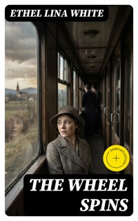 The Wheel Spins - Ethel Lina White - E-Book