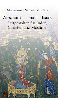 Abraham - Ismael - Isaak - Muhammad Sameer Murtaza - E-Book