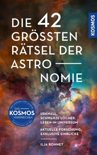 Die 42 größten Rätsel der Astronomie - Ilja Bohnet - E-Book