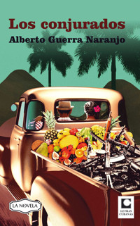 Los Conjurados - Alberto Guerra Naranjo - E-Book