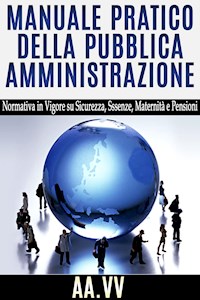 Manuale pratico della pubblica amministrazione - Normativa in vigore su Sicurezza, Assenze, Maternità e Pensioni - aa.vv - E-Book
