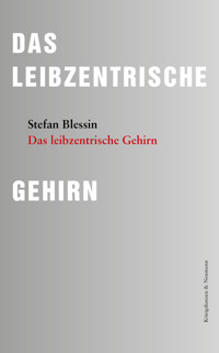 Das leibzentrische Gehirn - Stefan Blessin - E-Book