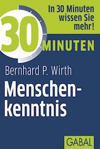 30 Minuten Menschenkenntnis - Bernhard P. Wirth - E-Book