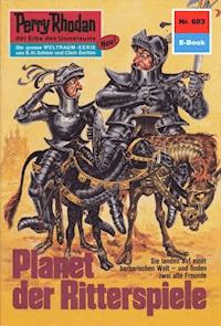 Perry Rhodan 603: Planet der Ritterspiele - H.G. Ewers - E-Book