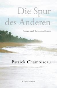 Die Spur des Anderen - Patrick Chamoiseau - E-Book