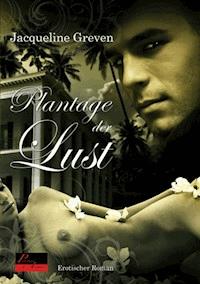 Plantage der Lust - Jacqueline Greven - E-Book